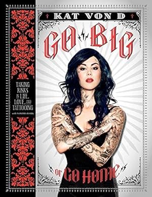 Immagine del venditore per Go Big or Go Home: Taking Risks in Life, Love, and Tattooing venduto da WeBuyBooks