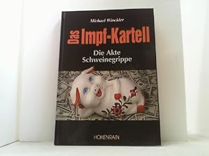 Image du vendeur pour Das Impf-Kartell. Die Akte Schweinegrippe. mis en vente par Antiquariat Uwe Berg