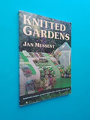 Knitted Gardens: Imaginative Designs, Practical and Decorative, All with a Garden Flavour