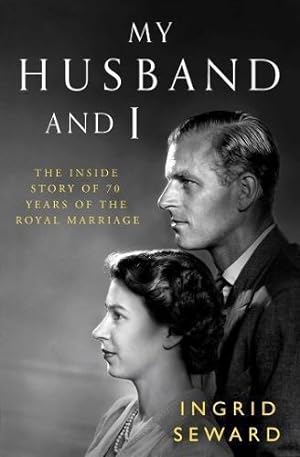 Seller image for My Husband and I: The Inside Story of 70 Years of the Royal Marriage for sale by WeBuyBooks