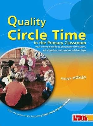 Bild des Verkufers fr Quality Circle Time in the Primary Classroom: Your Essential Guide to Enhancing Self-esteem, Self-discipline and Positive Relationships zum Verkauf von WeBuyBooks