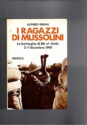 Seller image for I Ragazzi di Mussolini. La battaglia di Bir el-Gobi. 2-7 dicembre 1941. for sale by Libreria Gull