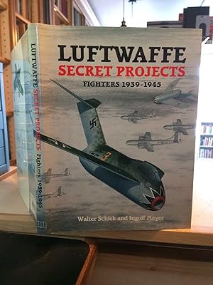 Luftwaffe Secret Projects: Fighters 1939-1945