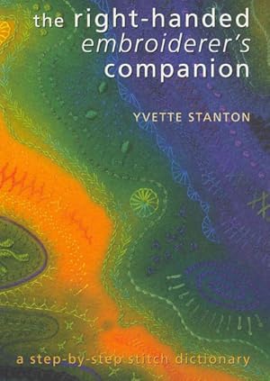 Seller image for Right-Handed Embroiderer's Companion : A Step-by-Step Stitch Dictionary for sale by GreatBookPrices