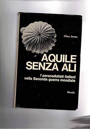 Immagine del venditore per Aquile senza ali. I paracadutisti italiani nella seconda guerra mondiale. venduto da Libreria Gull