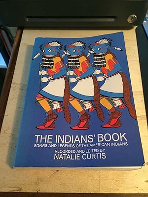 Seller image for The Indians' Book: An Offering by the American Indians of Indian Lore, Musical and Narrative, to Form a Record of the Songs and Legends of Their Race for sale by Dreadnought Books