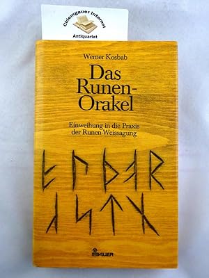 Das Runen-Orakel : Einweihung in die Praxis der Runen-Weissagung.