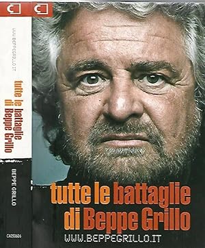 Bild des Verkufers fr Tutte le battaglie di Beppe Grillo zum Verkauf von Biblioteca di Babele