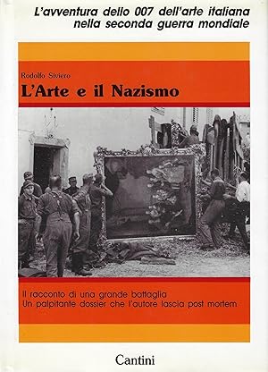 Imagen del vendedor de L'arte e il nazismo : esodo e ritorno delle opere d'arte italiane : 1938-1963 a la venta por Romanord