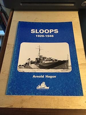 Imagen del vendedor de Sloops, 1926-1946: A history of the 71 sloops built in Britain and Australia for the British, Australian and Indian Navies a la venta por Dreadnought Books