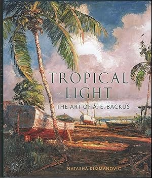 Tropical Light: The Art of A. E. Backus