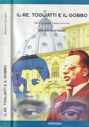 Bild des Verkufers fr Il re Togliatti e il gobbo 1944: la prima trama eversiva zum Verkauf von Biblioteca di Babele