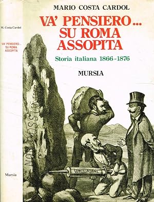 Bild des Verkufers fr Va' pensiero su Roma assopita Storia italiana 1866-1876 zum Verkauf von Biblioteca di Babele