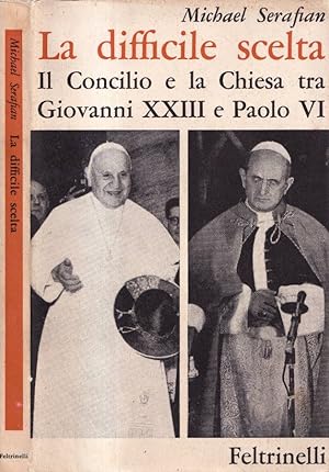 Bild des Verkufers fr La difficile scelta Il Concilio e la Chiesa tra Giovanni XXIII e Paolo VI zum Verkauf von Biblioteca di Babele