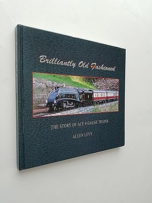 Brilliantly Old Fashioned History Trains: The Story of ACE Gauge 0 Trains