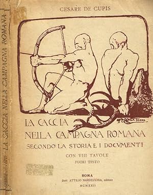 Immagine del venditore per La caccia nella campagna romana secondo la storia e i documenti venduto da Biblioteca di Babele