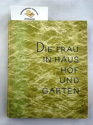 Die Frau in Haus, Hof und Garten.