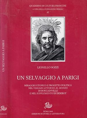 Bild des Verkufers fr Un selvaggio a Parigi Miraggio utopico e progetto politico nel Viaggio attorno al mondo di Bougainville e nel Supplemento di Diderot zum Verkauf von Biblioteca di Babele