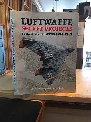 Luftwaffe Secret Projects: Strategic Bombers 1935-1945