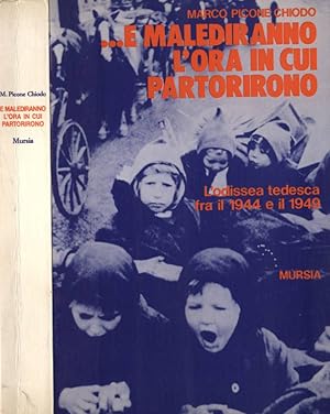 Bild des Verkufers fr E malediranno l' ora in cui partorirono L' odissea tedesca fra il 1944 e il 1949 zum Verkauf von Biblioteca di Babele