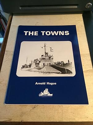The Towns: A history of the fifty destroyers transferred from the United States to Great Britain ...