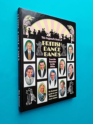 Seller image for This England's Book of British Dance Bands: From the Twenties to the Fifties - an illustrated guide to over 300 popular music makers for sale by Books & Bobs
