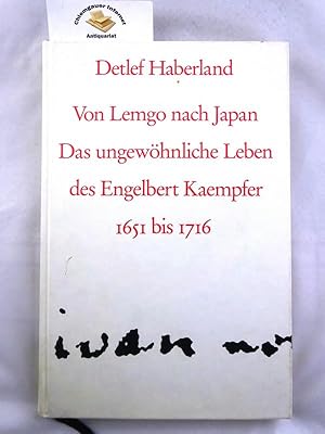 Von Lemgo nach Japan : Das ungewöhnliche Leben des Engelbert Kaempfer ; 1651 bis 1716.