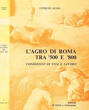 Bild des Verkufers fr L'Agro di Roma tra '500 e '800 Condizioni di vita e lavoro zum Verkauf von Biblioteca di Babele