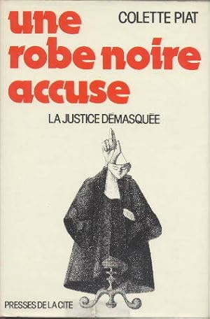 Seller image for Une robe noire accuse : La justice d?masqu?e - Piat Colette for sale by Book Hmisphres