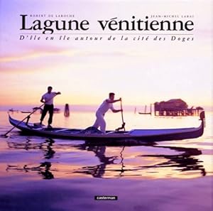 Lagune v nitienne. D' le en  le autour de la cit  des doges - Robert De Laroche