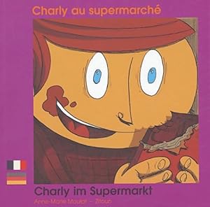 Charly au supermarch? : Charly im Supermarkt - Anne-Marie Moulat