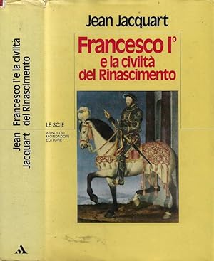 Bild des Verkufers fr Francesco I e la Civilt del Rinascimento zum Verkauf von Biblioteca di Babele