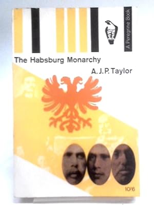 Seller image for The Habsburg Monarchy, 1809-1918: A History Of The Austrian Empire And Austria-hungary (Peregrine Books) for sale by World of Rare Books