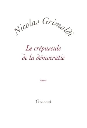 Seller image for Le cr?puscule de la d?mocratie : Petite collection blanche - Nicolas Grimaldi for sale by Book Hmisphres