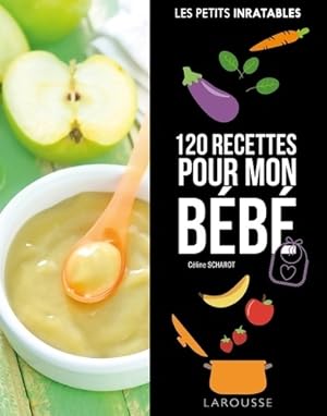 120 recettes pour mon b b  - C line Scharot