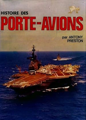 Histoire des porte-avions - Antony Preston