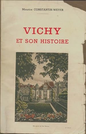 Vichy et son histoire des origines ? nos jours - Constantin-Weyer Maurice