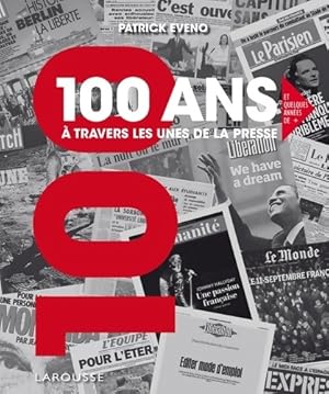 Bild des Verkufers fr 100 ANS A TRAVERS LES UNES DE LA PRESSE - Patrick Eveno zum Verkauf von Book Hmisphres