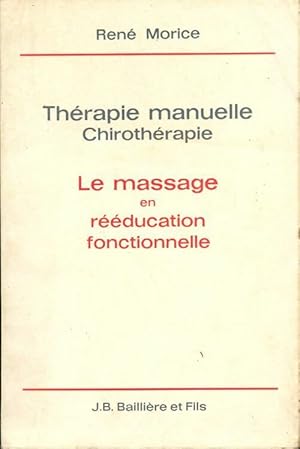 Th rapie manuelle chiroth rapie. Le massage en r  ducation fonctionnelle - Ren  Morice