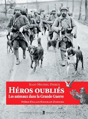 Seller image for h?ros Oublies : Animaux Dans La Gde Guerre - Derex Jean-Michel for sale by Book Hmisphres