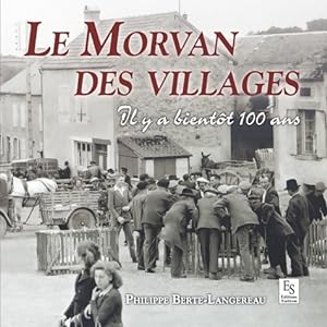 Image du vendeur pour Morvan des villages - Berte-langereau Philippe mis en vente par Book Hmisphres