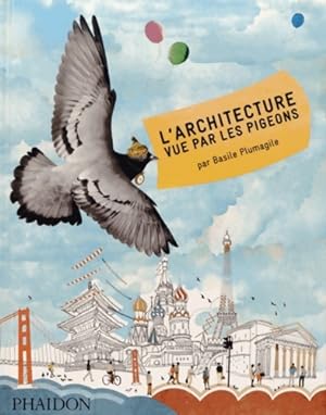 Seller image for L ARCHITECTURE VUE PAR LES PIGEONS - Basile Plumagile for sale by Book Hmisphres