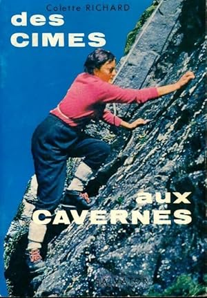 Des cimes aux cavernes - Colette Richard