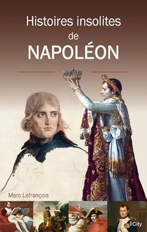 Bild des Verkufers fr HISTOIRES INSOLITES DU REGNE DE NAPOLEON - Marc Lefran?ois zum Verkauf von Book Hmisphres