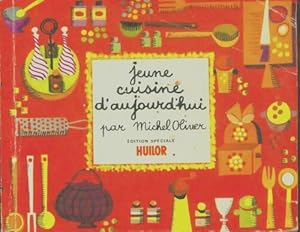 Jeune cuisine d'aujourd'hui - Michel Oliver