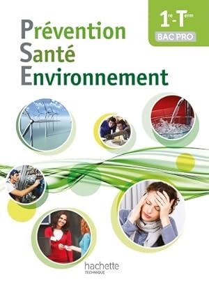 Pr vention Sant  Environnement 1re-Terminale Bac pro - Livre  l ve - Ed. 2014 - Annie Martinez