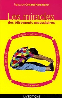 Les miracles des  tirements musculaires - Fran oise Cottarel-Kerambrun