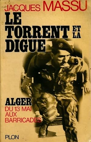 Seller image for Le torrent et la digue - Jacques Massu for sale by Book Hmisphres