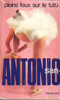 Image du vendeur pour Pleins feux sur le tutu - San-Antonio mis en vente par Book Hmisphres