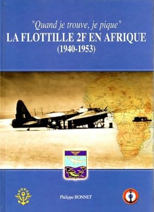 La flottille 2F en Afrique : Quand je trouve je pique - Philippe Bonnet